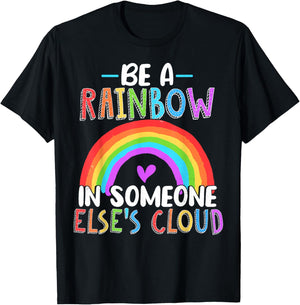 Be A Rainbow In Someone Else's Cloud Rainbow Lover T-Shirt - T-Shirt | Black