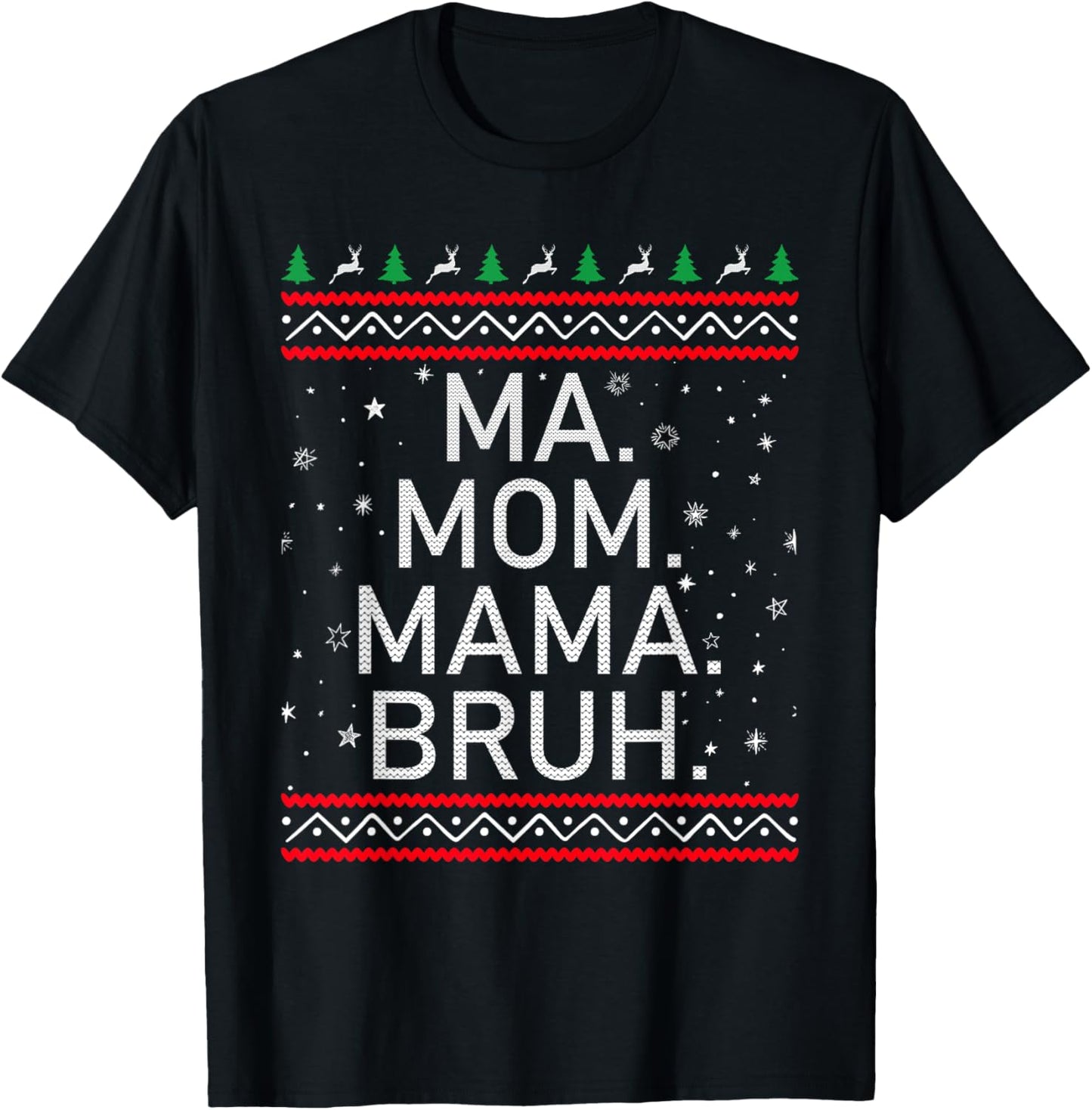 Ma Mom Mama Bruh Mother Funny Mama Ugly Christmas T-Shirt - T-Shirt | Black