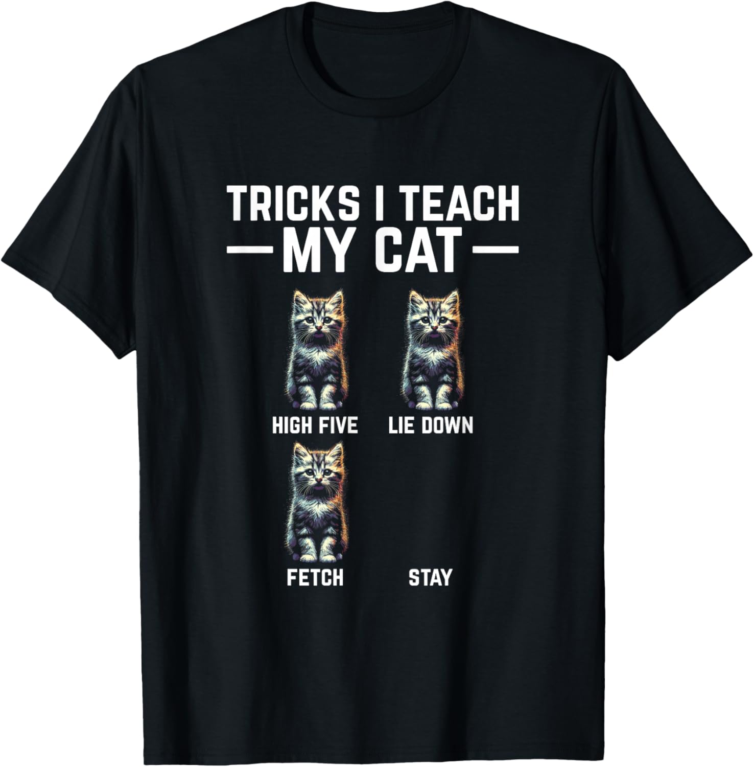 Tricks I Teach My Cat - Funny Cat Owner Kitten Dad Mom Kitty T-Shirt - T-Shirt | Black