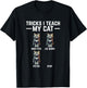 Tricks I Teach My Cat - Funny Cat Owner Kitten Dad Mom Kitty T-Shirt - T-Shirt | Black