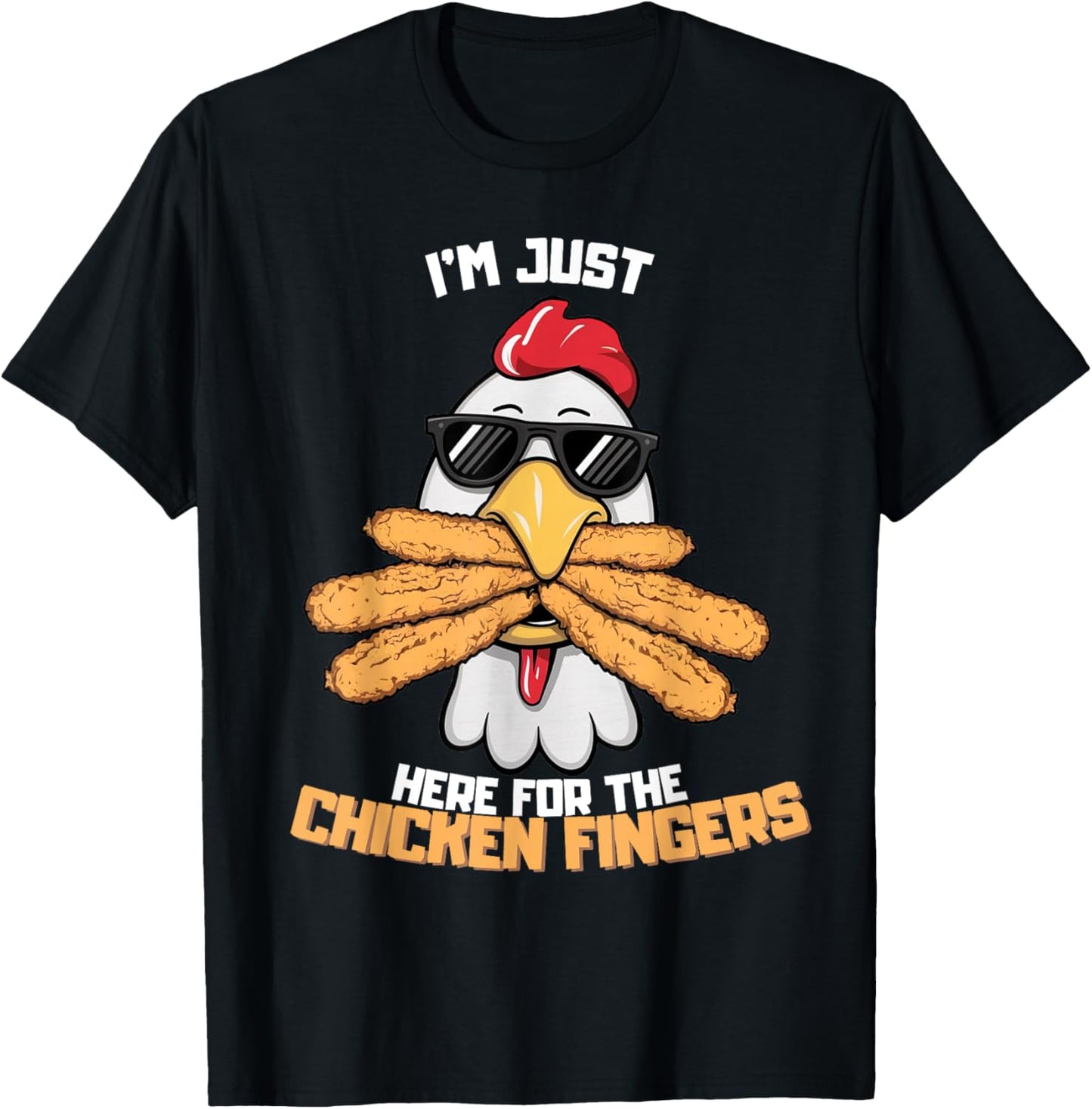 I'm Just Here For The Chicken Fingers Funny Chicken , Small, Black T-Shirt - T-Shirt | Black