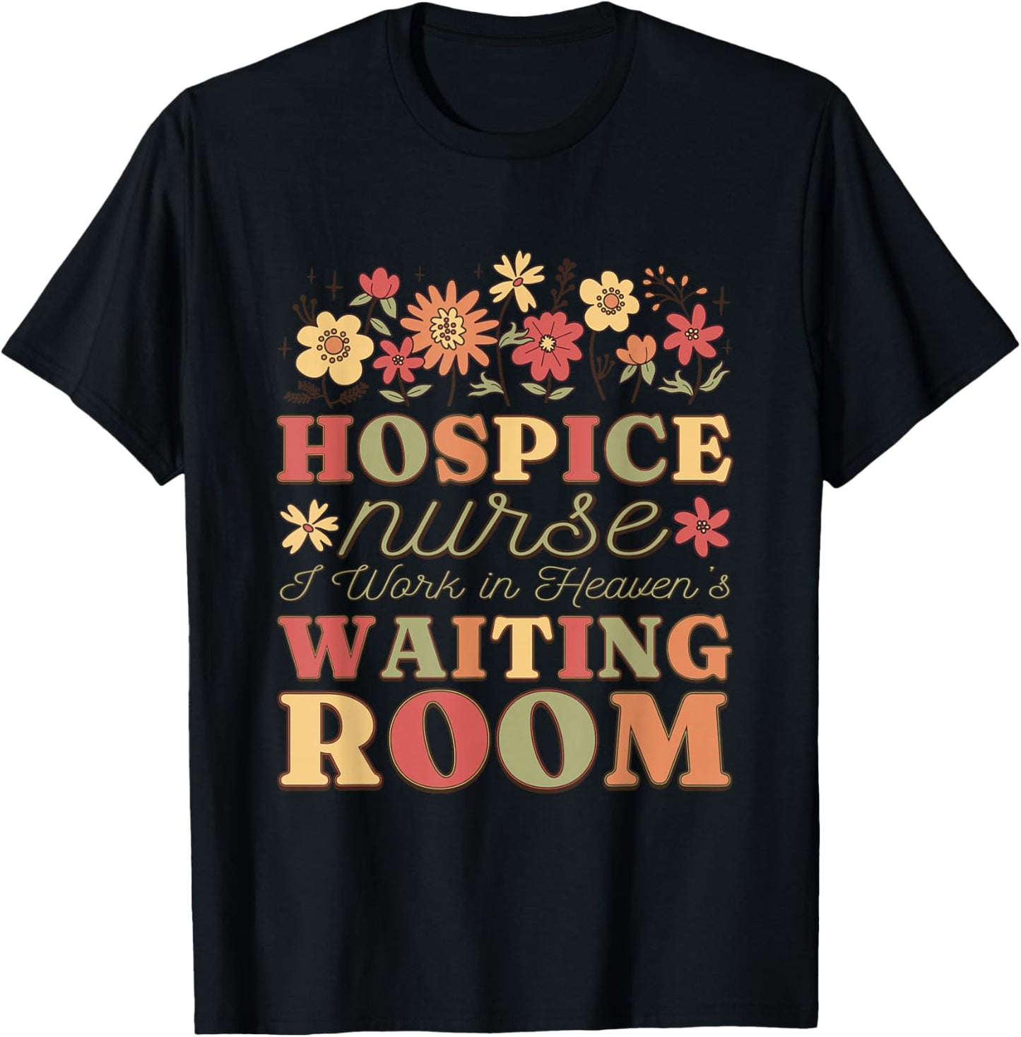 Hospice Nurse I Work In Heaven'S Waiting Room, Hospice Nurse T-Shirt - T-Shirt | Black