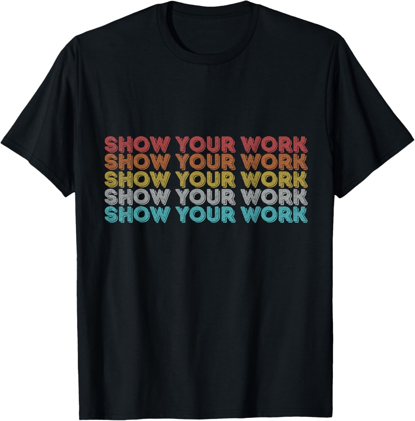 Vintage Retro Back to School Shirt Show Your Work T-Shirt - T-Shirt | Black