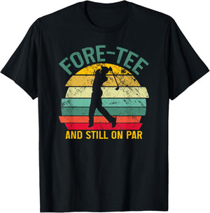 Funny Golf 40th Birthday Retro Fore- and Still on Par T-Shirt - T-Shirt | Black