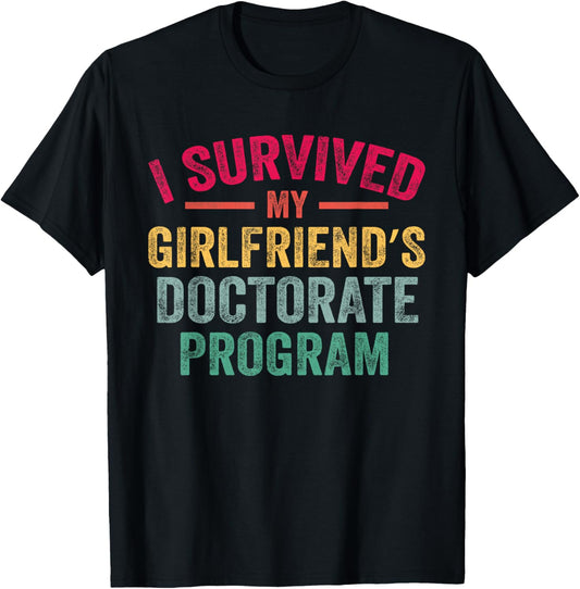 I survived MY Girlfriend's Doctorate Program PhD Boyfriend T-Shirt - T-Shirt | Black