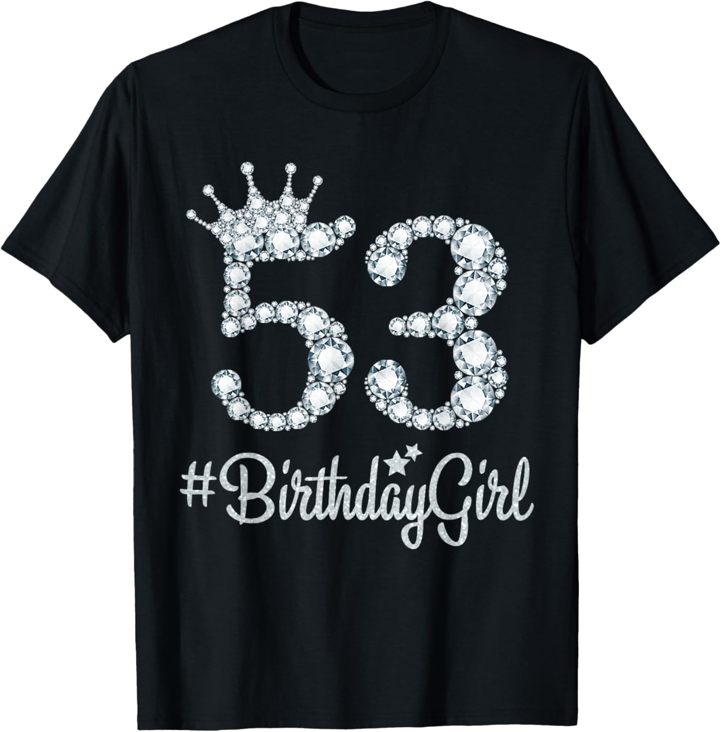 53 BirthdayGirl 53 Years Old Happy 53rd Birthday Girl T-Shirt - T-Shirt | Black