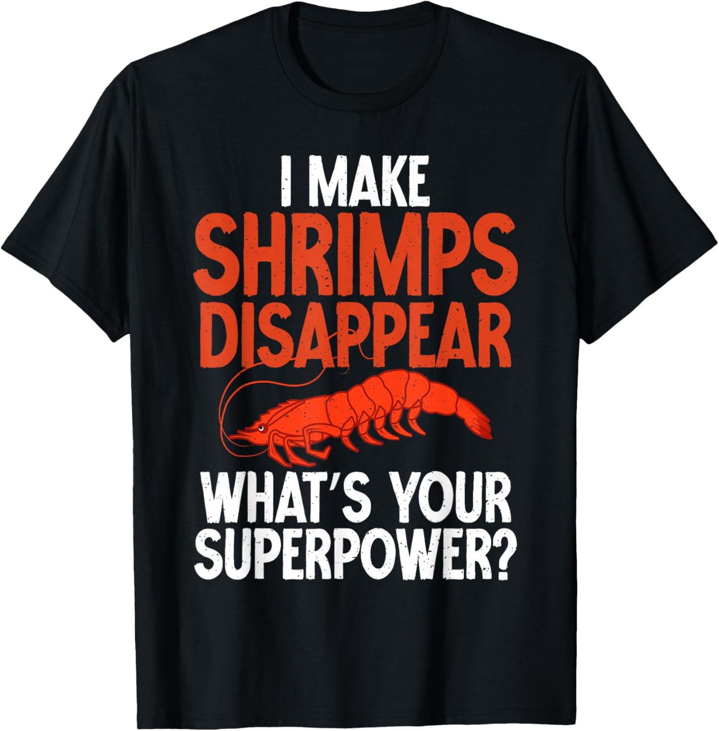 I make Shrimps disappear whats your Superpower Shrimp Lover T-Shirt - T-Shirt | Black
