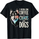 I Run On Coffee Chaos And Dogs Funny Dog Owner Dog Mom T-Shirt - T-Shirt | Black