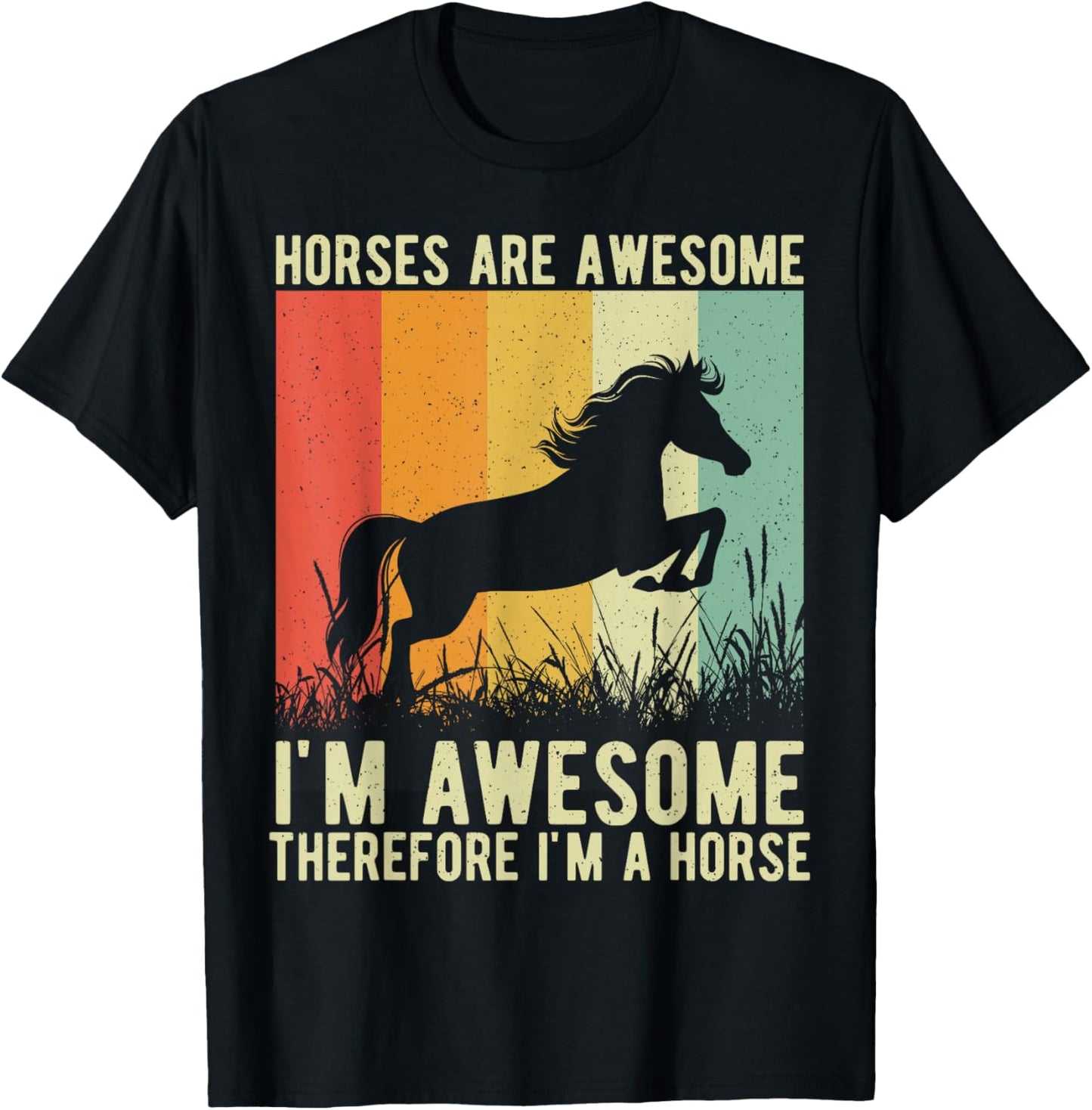 Horses are Awesome I'm Awesome Therefore I'm a Horse T-Shirt - T-Shirt | Black