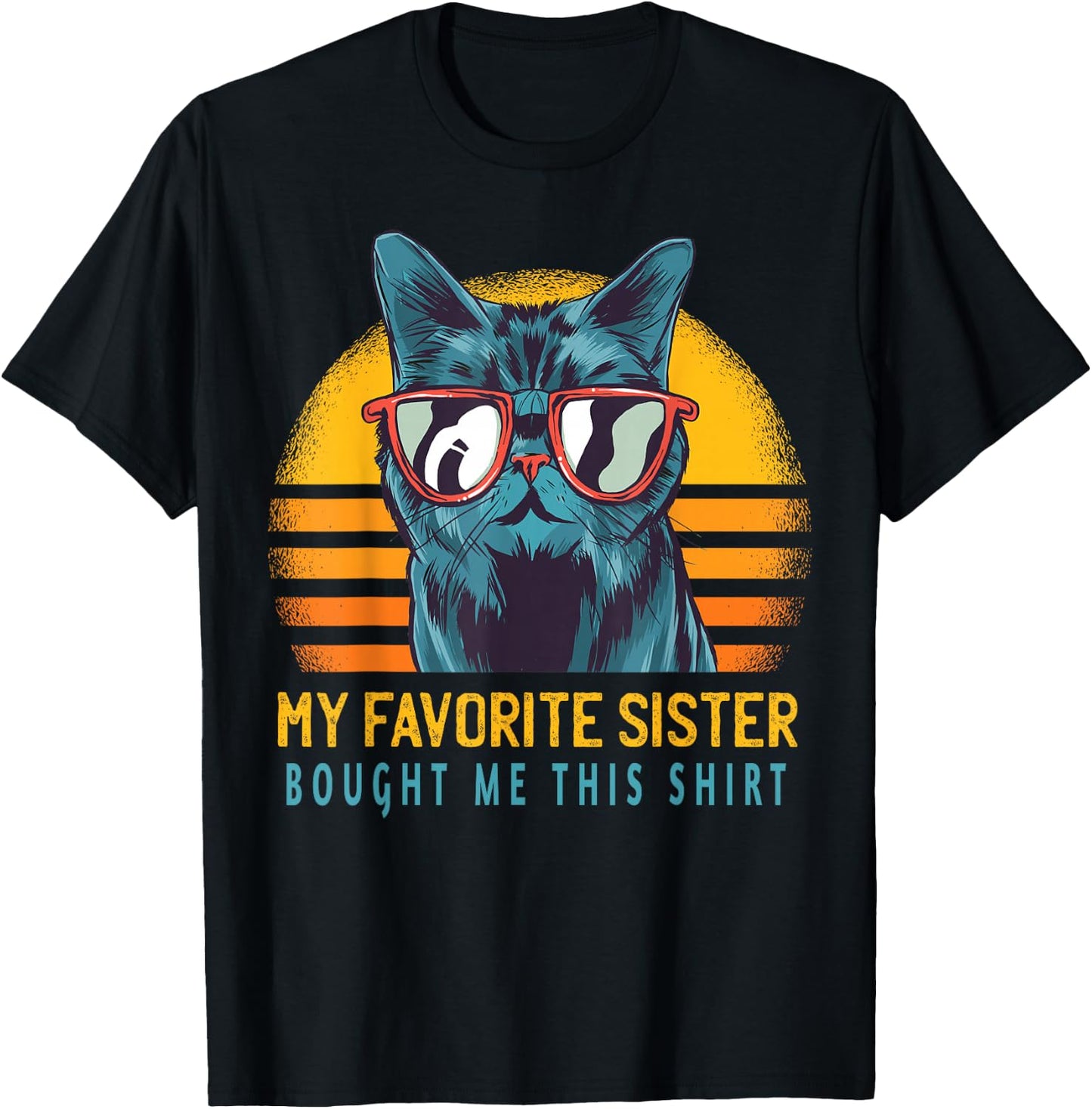 My Favorite Sister Bought Me This Shirt Funny Gift Cat Lover T-Shirt - T-Shirt | Black
