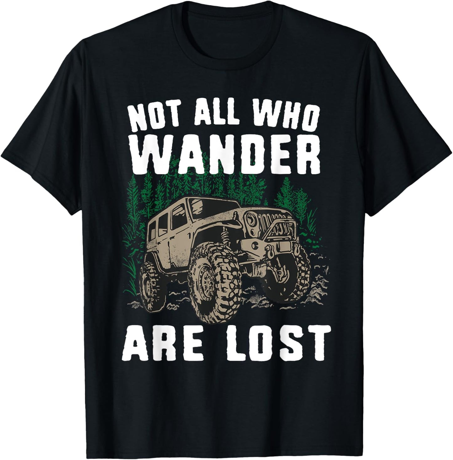 Funny Offroad Truck 4x4 Not All Who Wander Are Lost Gift T-Shirt - T-Shirt | Black