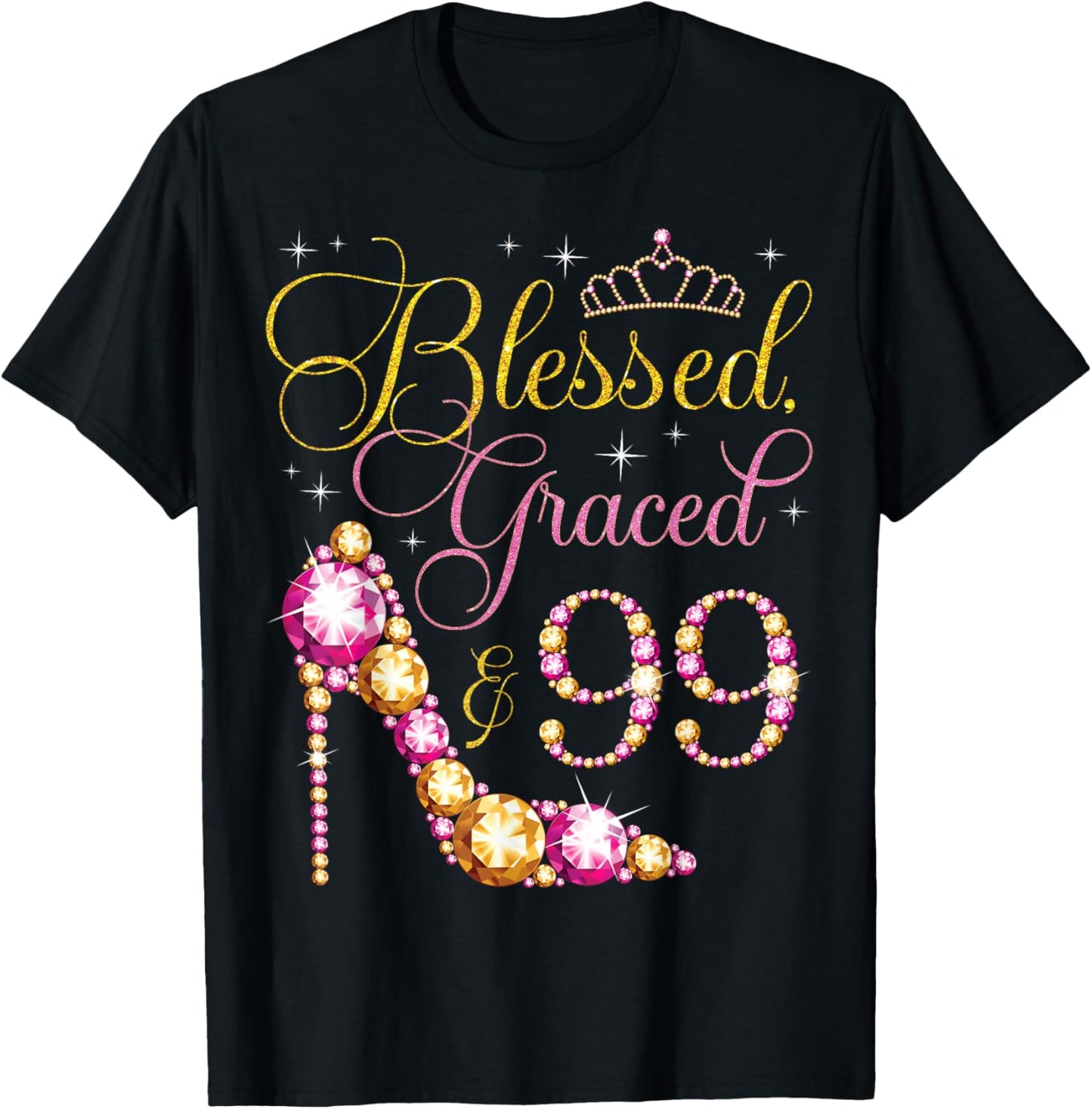 Blessed Graced & 99 Years Old 99th Birthday Woman Queen Bday T-Shirt - T-Shirt | Black