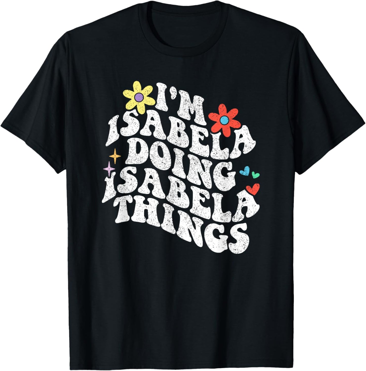 Groovy Im Isabela Doing Isabela Things Funny Mother's Day T-Shirt - T-Shirt | Black