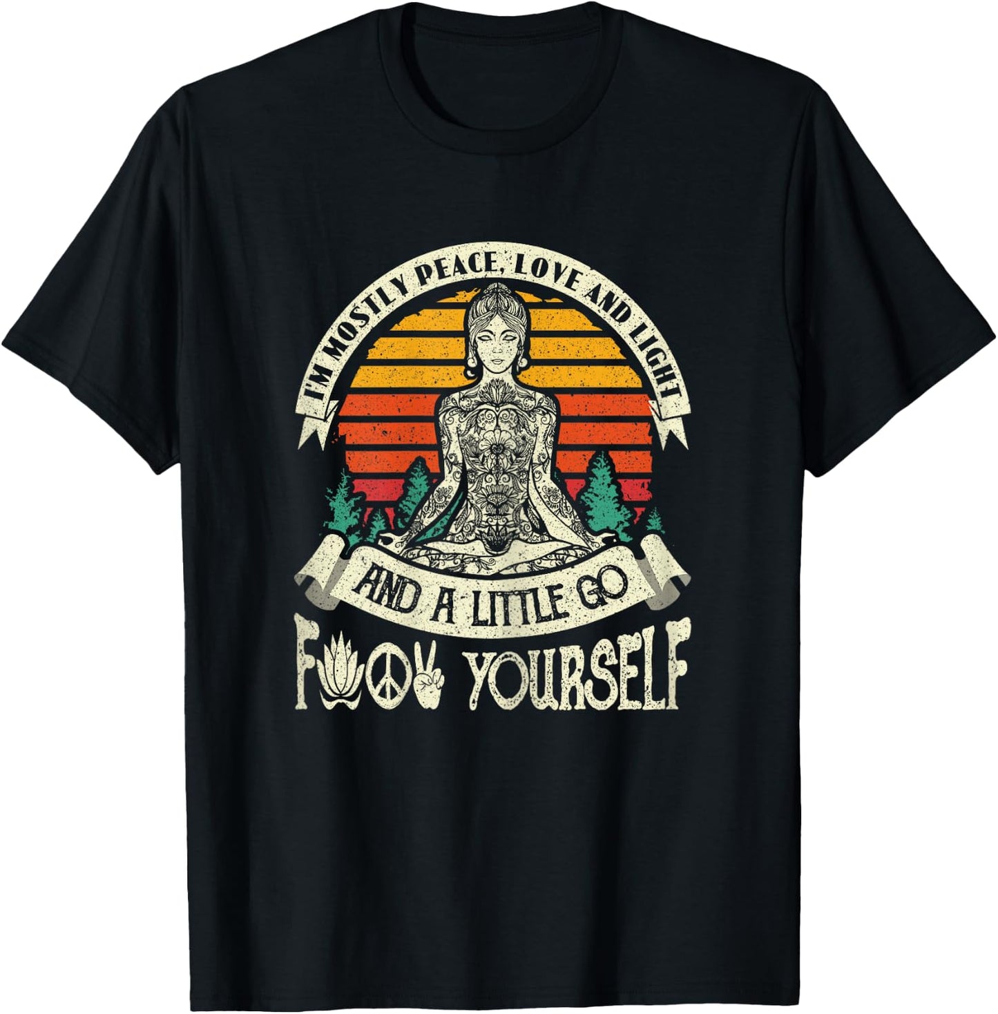 I'm Mostly Peace Love And Light & A Little Go Yoga T-Shirt - T-Shirt | Black