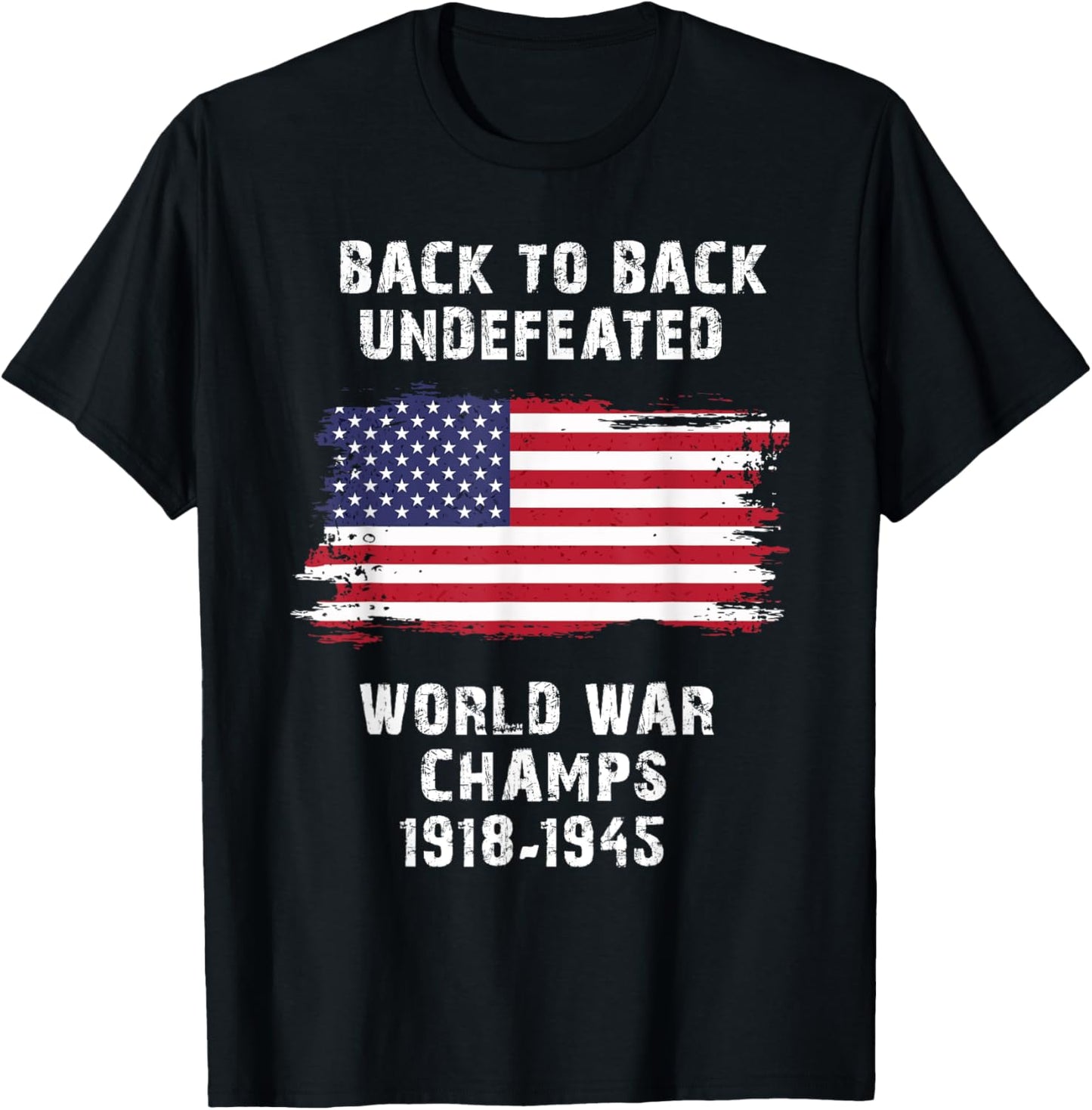 Back To Back Undefeated World War Champs 4th Of July Women Men T-Shirt - T-Shirt | Black