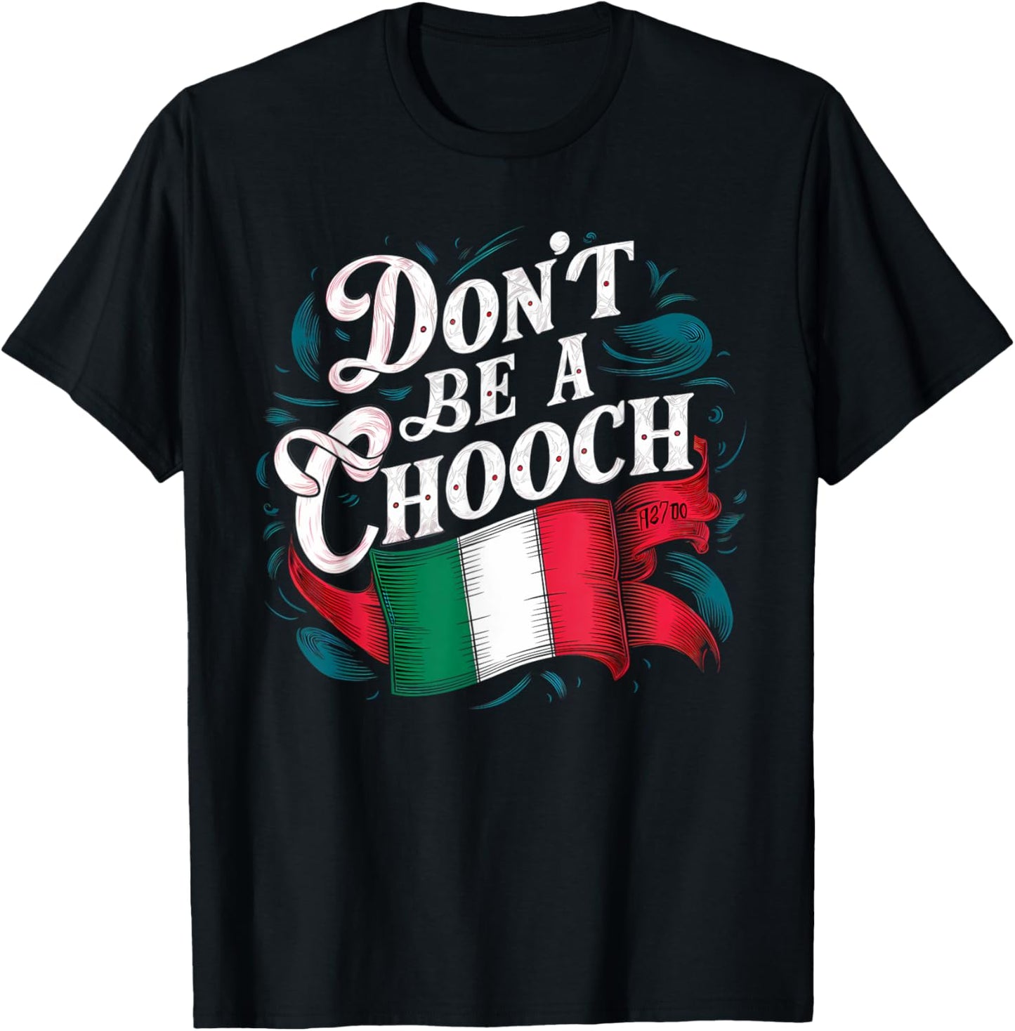 Don't Be A Chooch Italian Flag Funny Slang Italian Saying T-Shirt - T-Shirt | Black