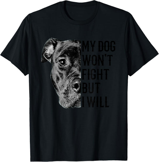 My Dog Won't Fight But I Will Dogs Lover Gift Pitbull Men Women Girls Kids T-Shirt - T-Shirt | Black