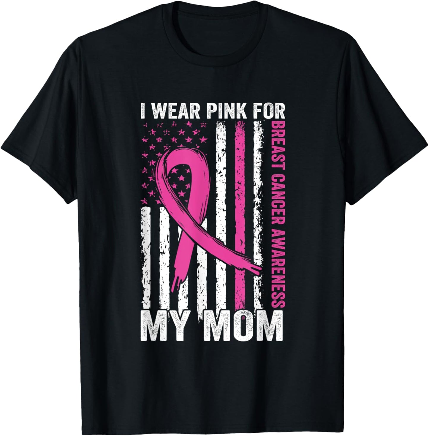 I Wear Pink Breast Cancer Awareness American Flag For My Mom Women Men T-Shirt - T-Shirt | Black