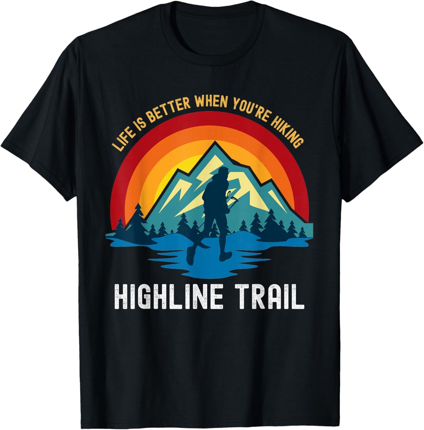 Life Is Better When You're Hiking Highline Trail T-Shirt - T-Shirt | Black