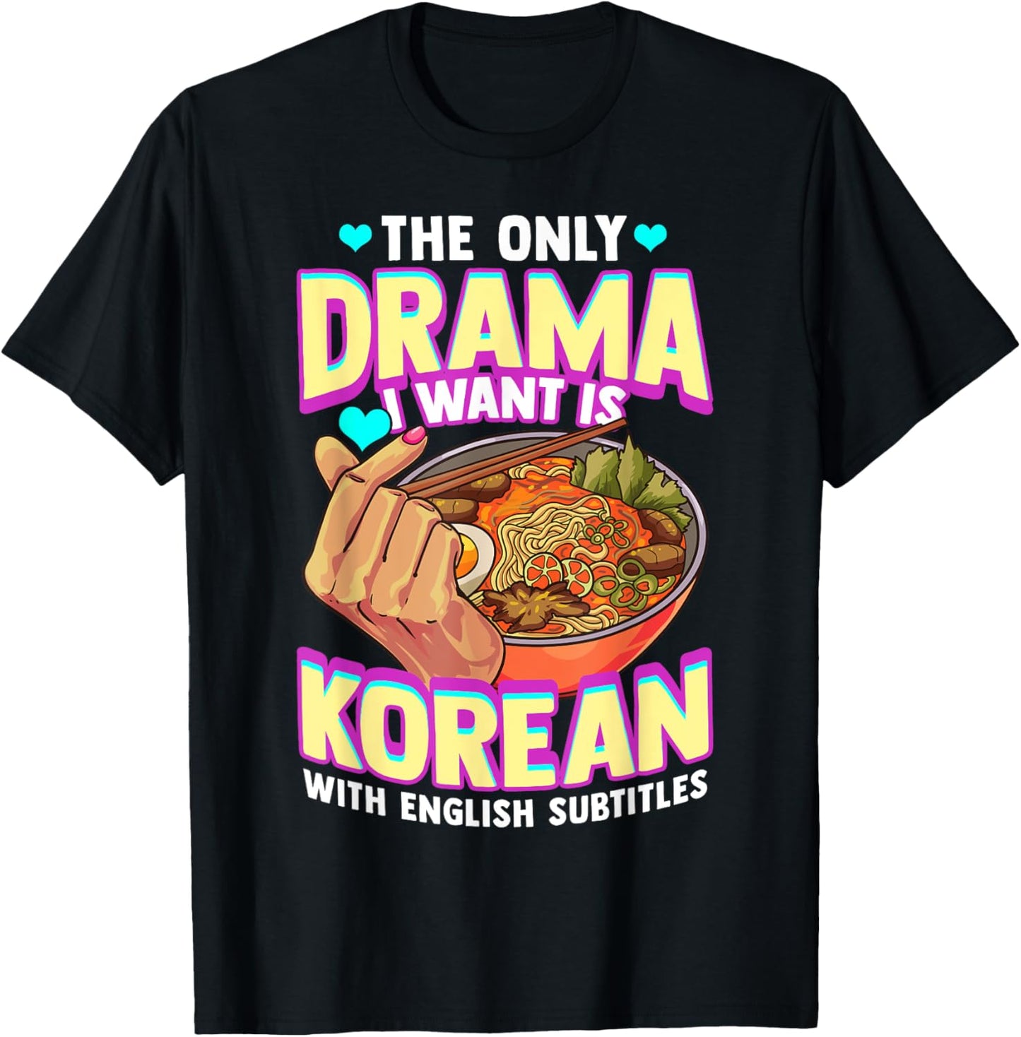 The Only Drama I Want Is Korean With English Subtitles K-POP T-Shirt - T-Shirt | Black