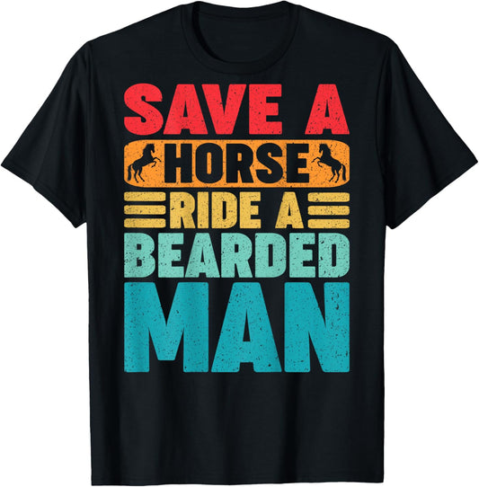 Save A Horse Ride A Bearded Man Beard Owner Funny (On Back) T-Shirt - T-Shirt | Black