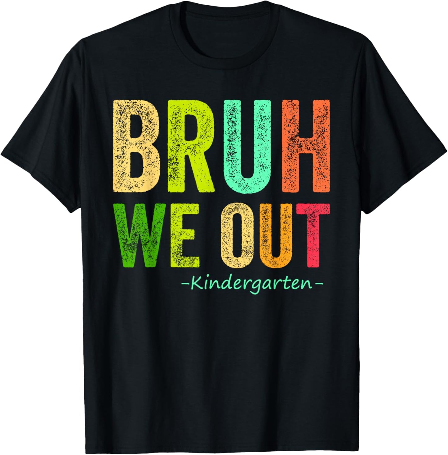 Last Day Of School Kindergarten Bruh We Out Kindergarten T-Shirt - T-Shirt | Black