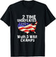 Two Times Undefeated World War Champs For A Veteran T-Shirt - T-Shirt | Black