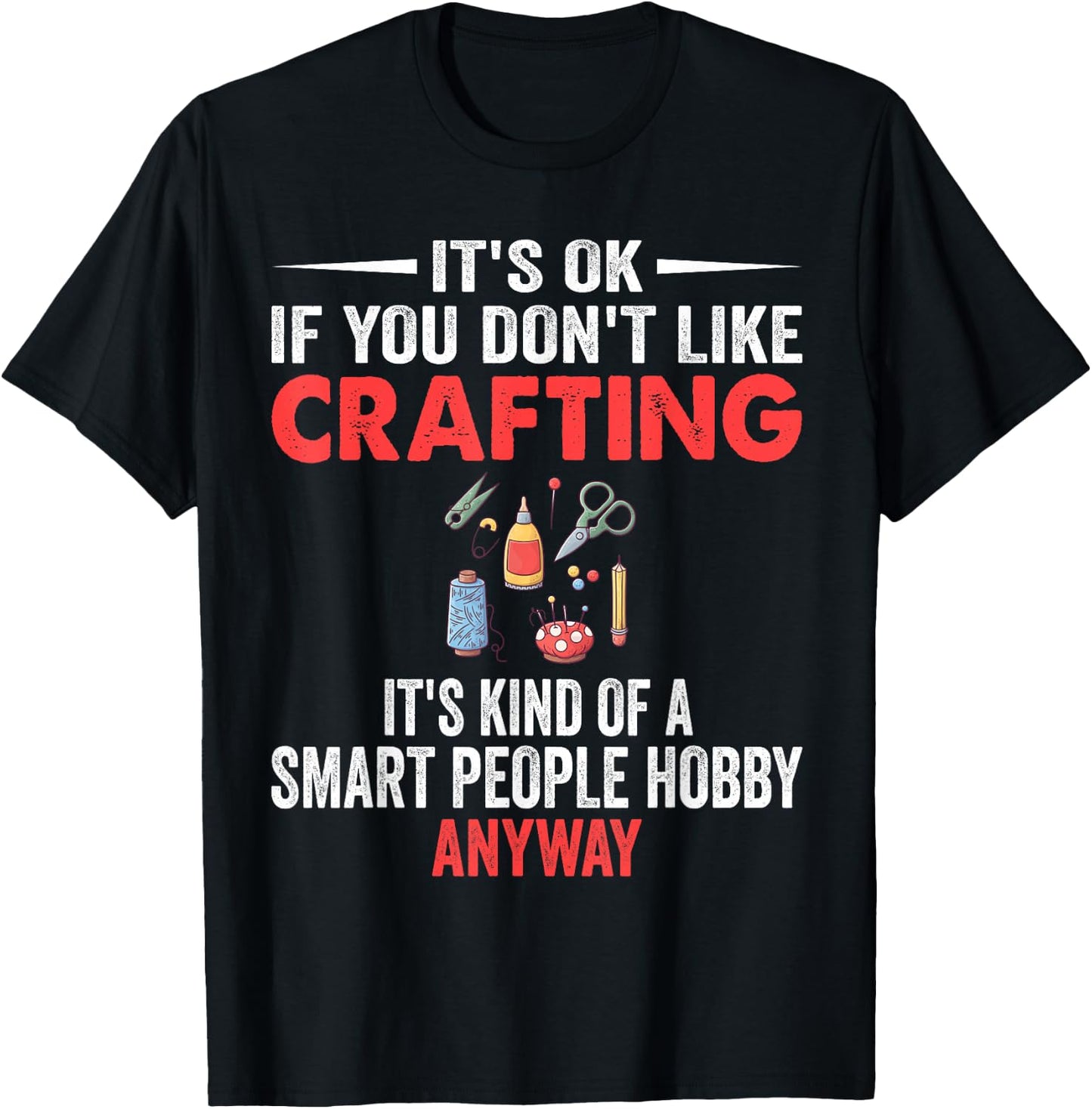Smart People Hobby Crafting - Funny Crafters T-Shirt - T-Shirt | Black