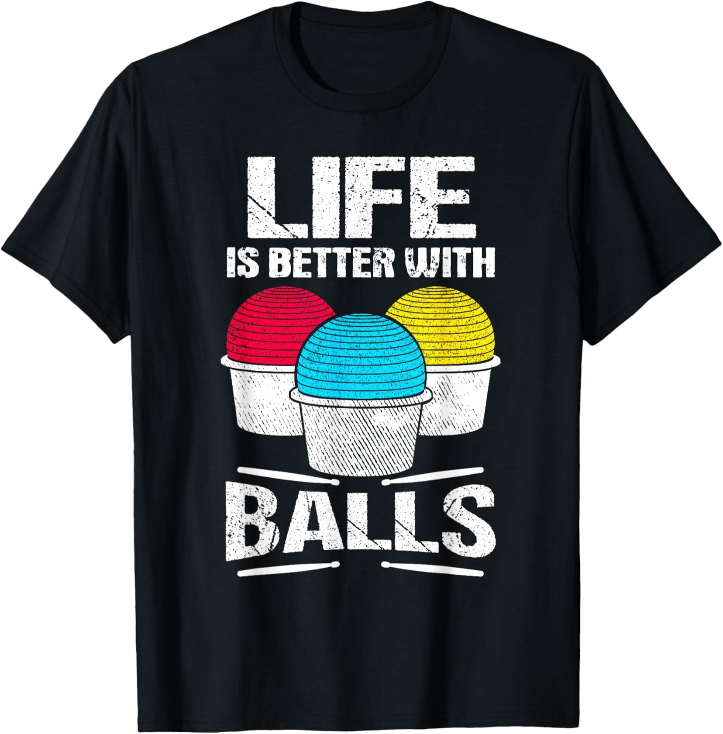 Cardio Drumming Life Is Better With Balls Fitness Workout T-Shirt - T-Shirt | Black