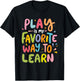 Funny Play is my Favorite Way to Learn Pedagogy Teacher Cute Women T-Shirt - T-Shirt | Black