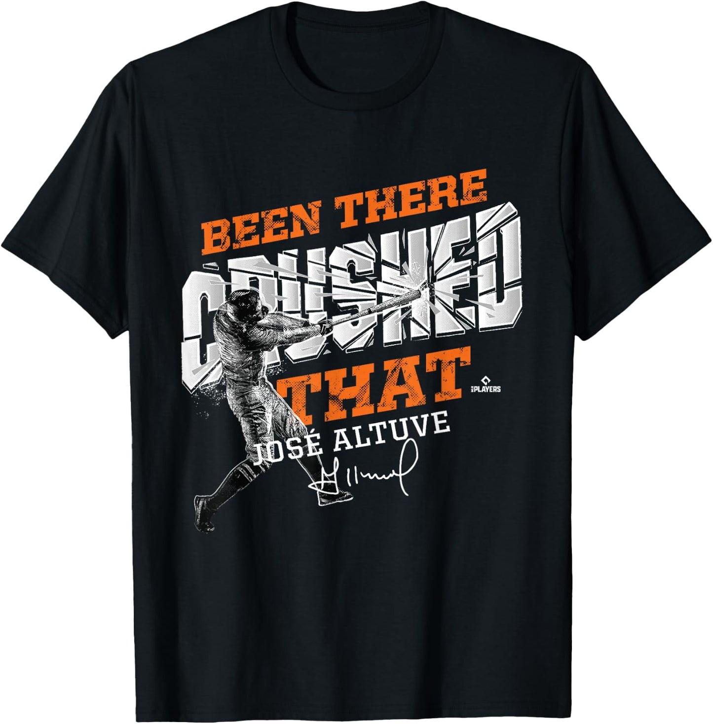 Jose Altuve Been There Crushed That T-Shirt - T-Shirt | Black