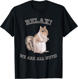Relax We are All Nuts Forest Animal Funny Squirrel T-Shirt - T-Shirt | Black