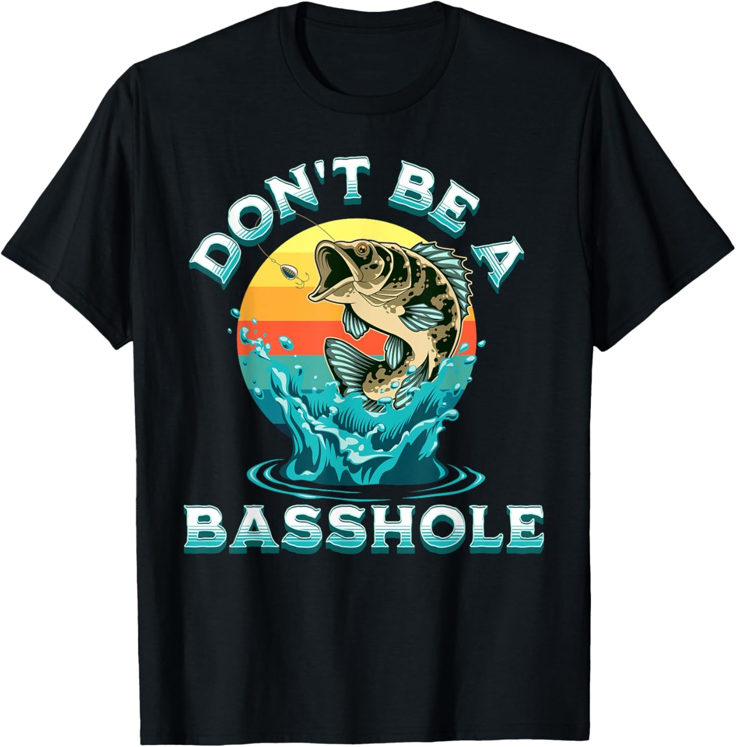 Funny Fisherman Saying, Fishing Pun, Don't Be A Basshole T-Shirt - T-Shirt | Black