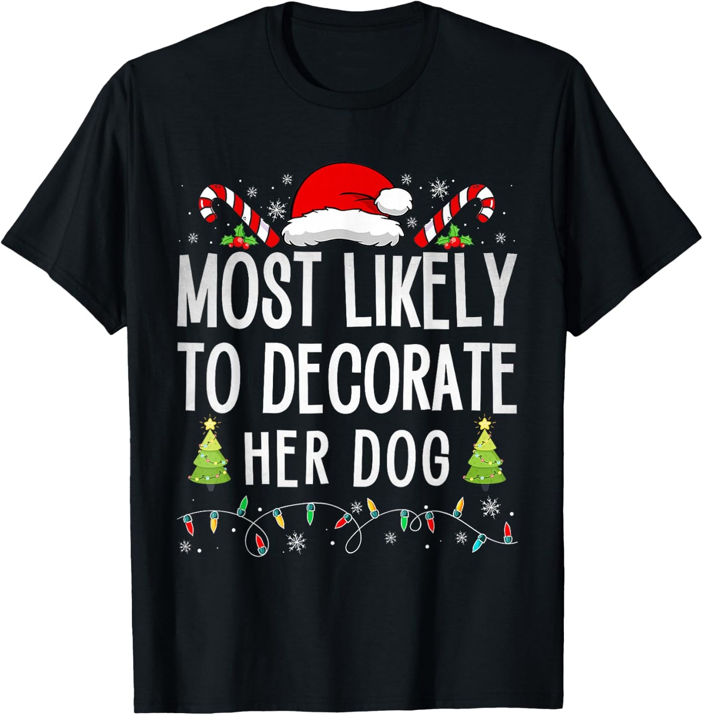 Most Likely To Decorate Her Dog Family Christmas Pajamas T-Shirt - T-Shirt | Black