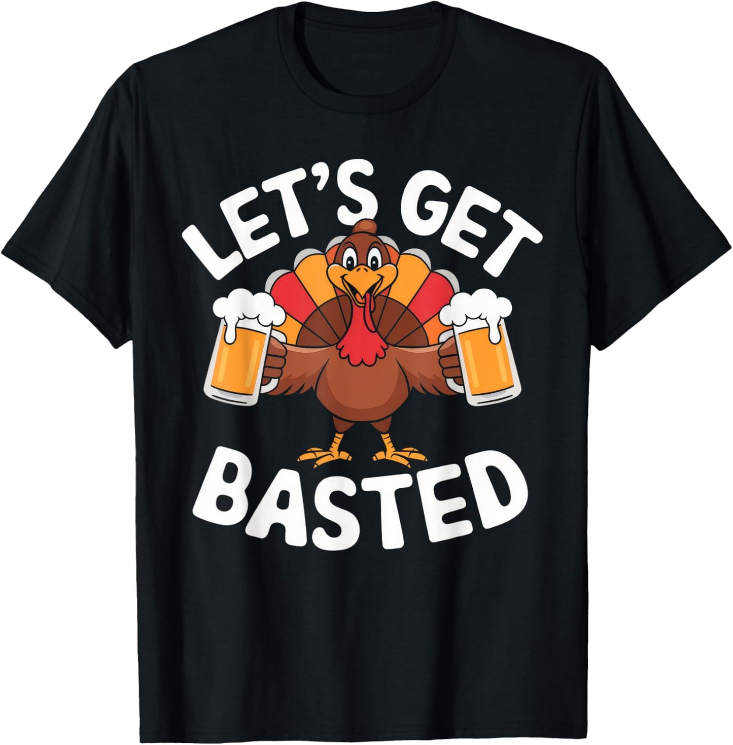 Let's Get Basted Beer Thanksgiving Turkey Men Women T-Shirt - T-Shirt | Black