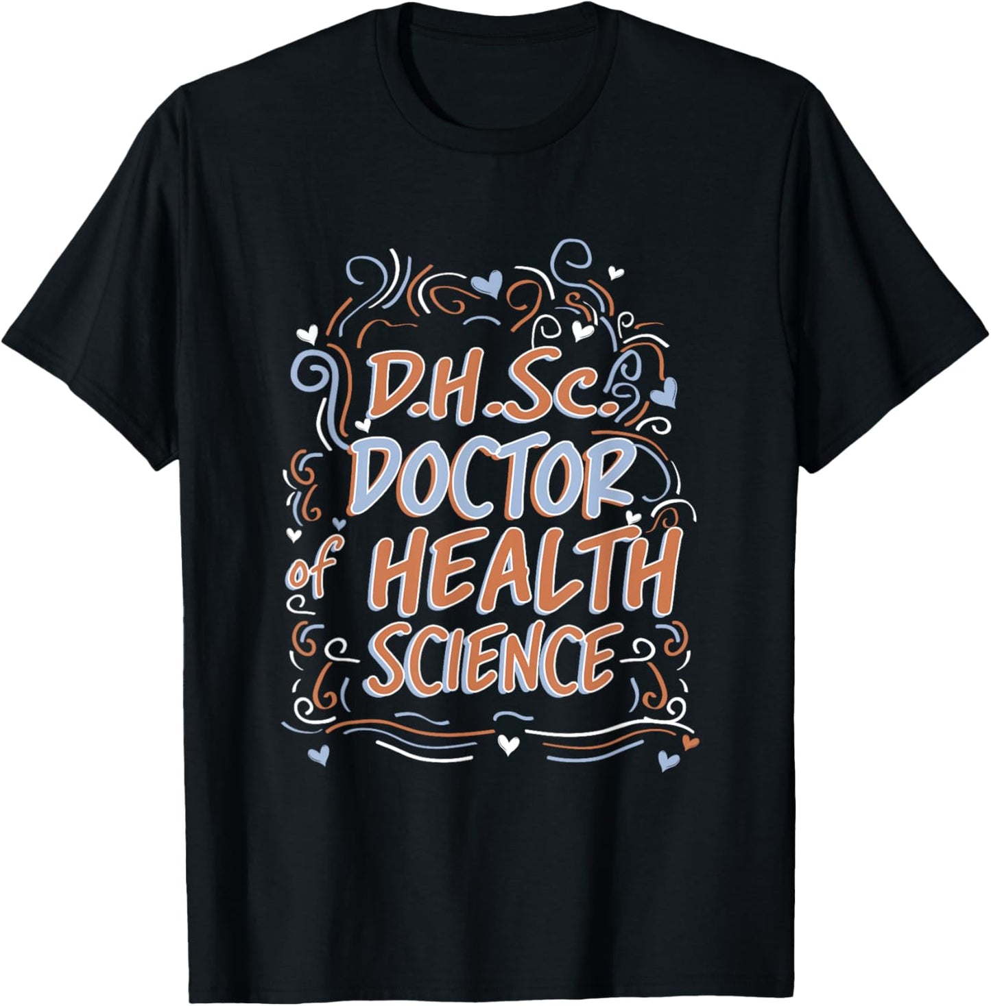 D.H.Sc. Doctor of Health Science Graduation T-Shirt - T-Shirt | Black