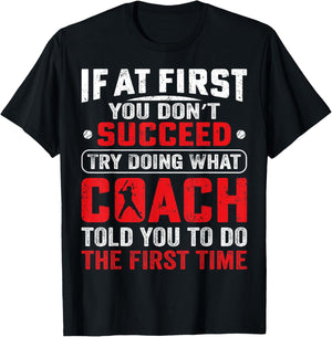 If At First You Don't Succeed Try Doing Funny Baseball Coach T-Shirt - T-Shirt | Black