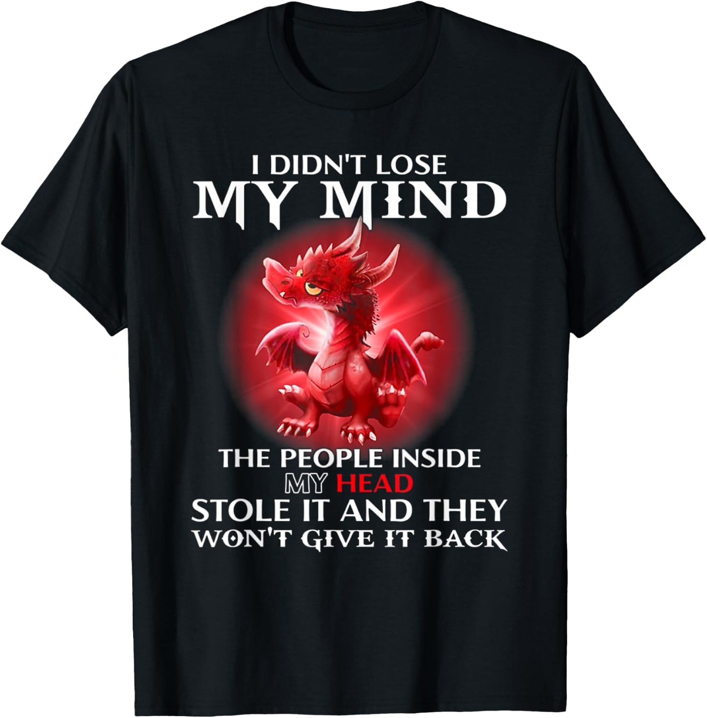 I Didn't Lose My Mind The People Inside My Head Stole It T-Shirt - T-Shirt | Black