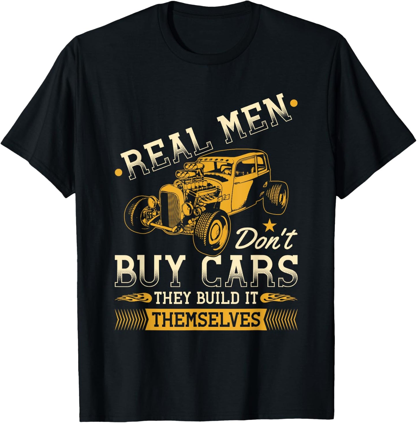 Real Men Dont Buy Cars, Funny Retro Hot Rod Mechanic T-Shirt - T-Shirt | Black