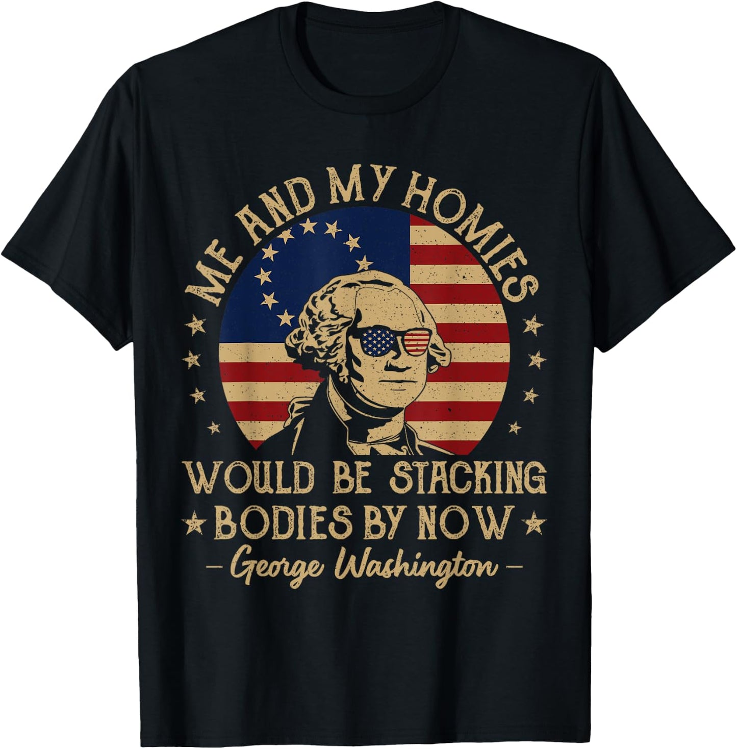 Me And My Homies Would Be Stacking Bodies By Now Vintage T-Shirt - T-Shirt | Black