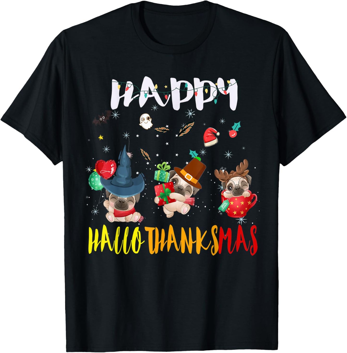 Happy Hallothanksmas Pug Dog Halloween Thanksgivin Christmas T-Shirt - T-Shirt | Black