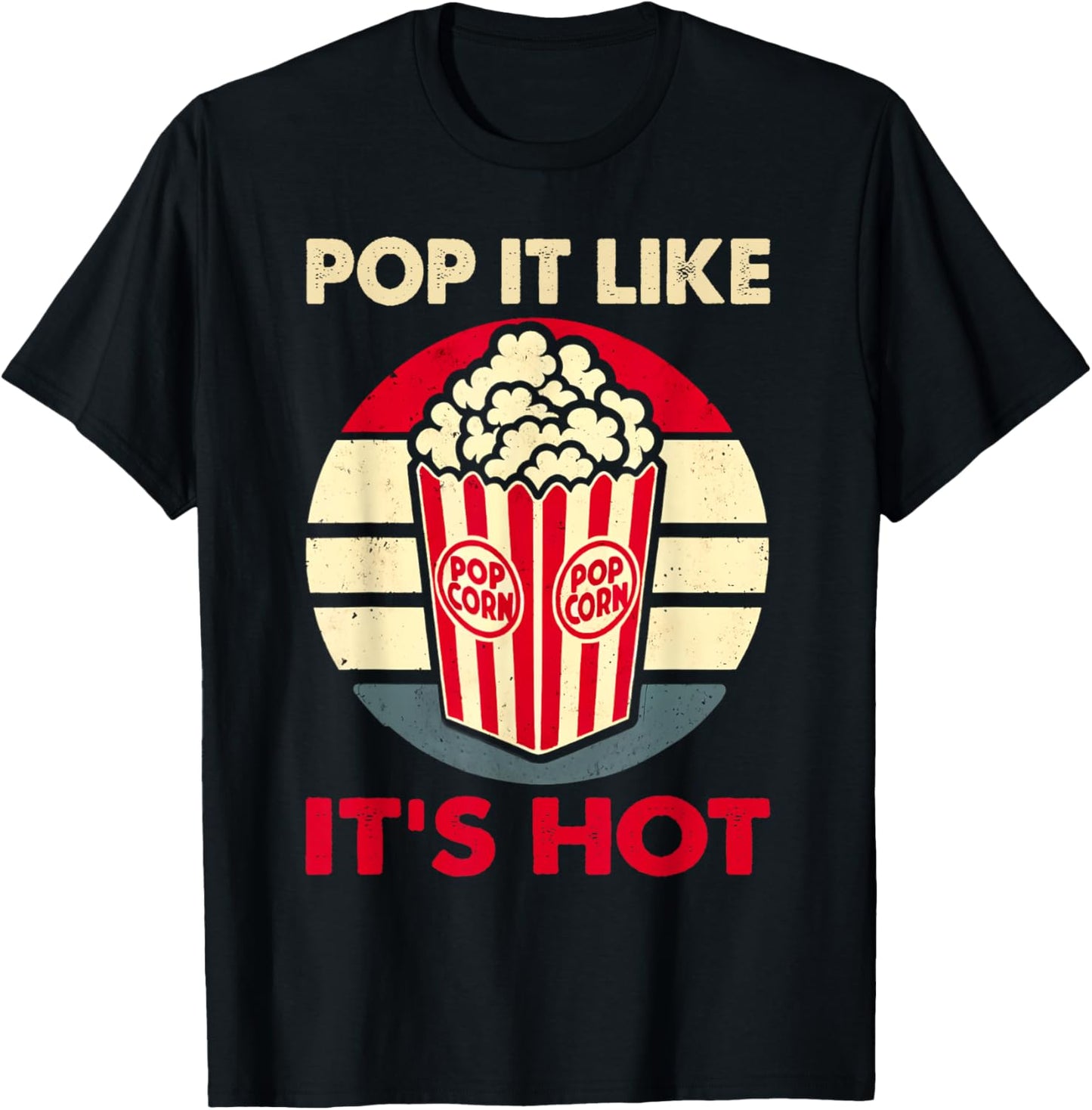 Popcorn Snack Funny Pop It Like It's Hot Popcorn T-Shirt - T-Shirt | Black