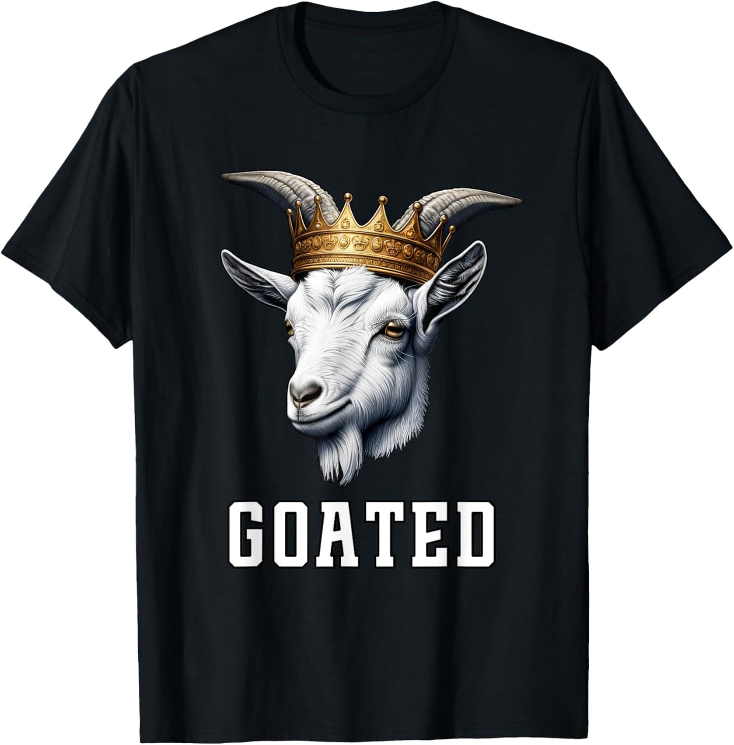 GOATED Funny Goat Wearing Crown Sarcastic Greatest Meme T-Shirt - T-Shirt | Black
