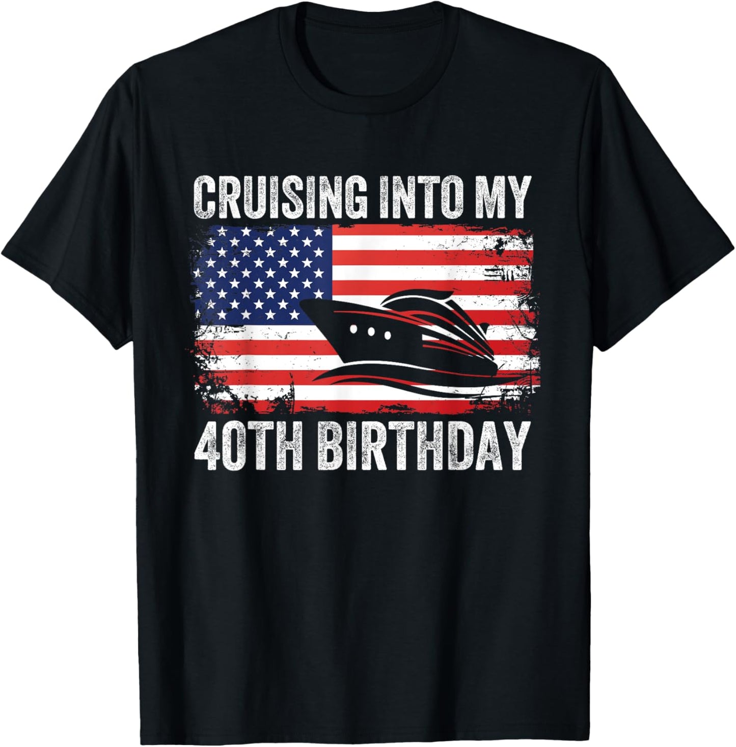 Cruising Into My 40th Birthday American Flag Cruise Matching T-Shirt - T-Shirt | Black