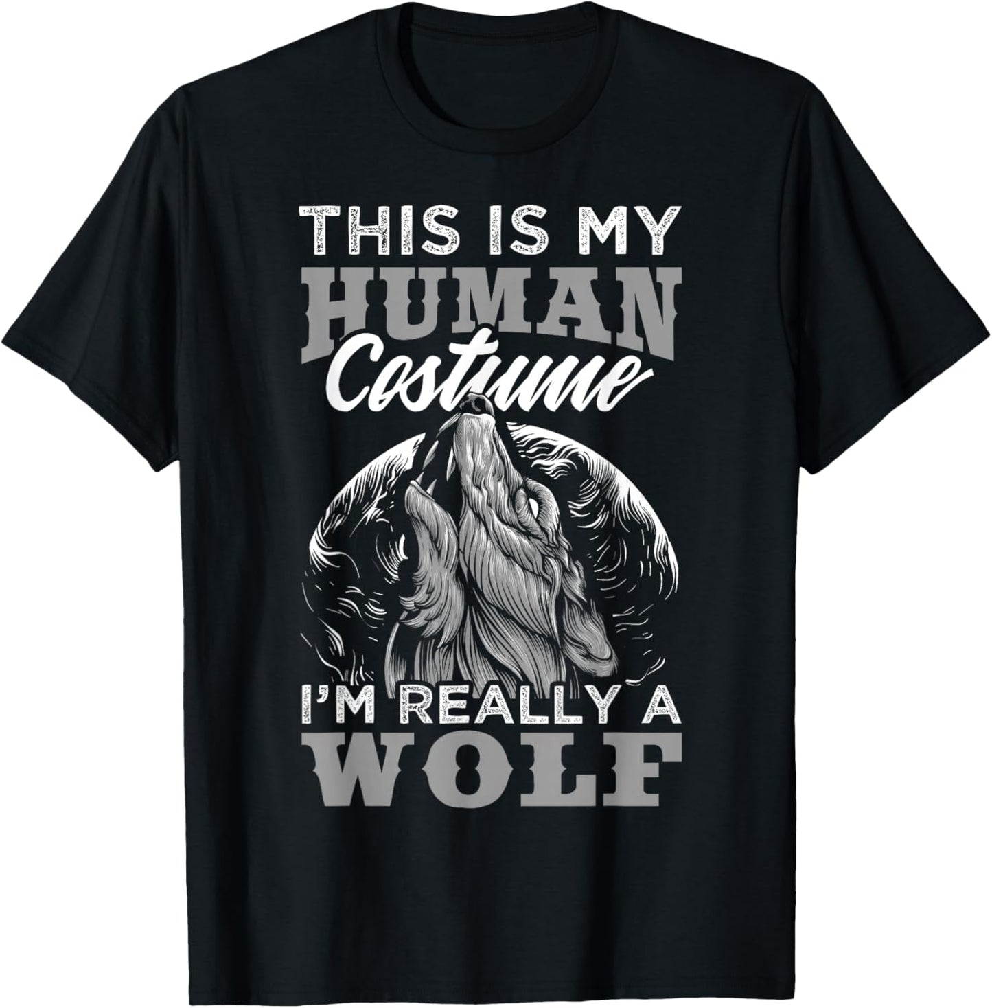 Funny Wolf Design Human Costume I'm a Wolf T-Shirt - T-Shirt | Black