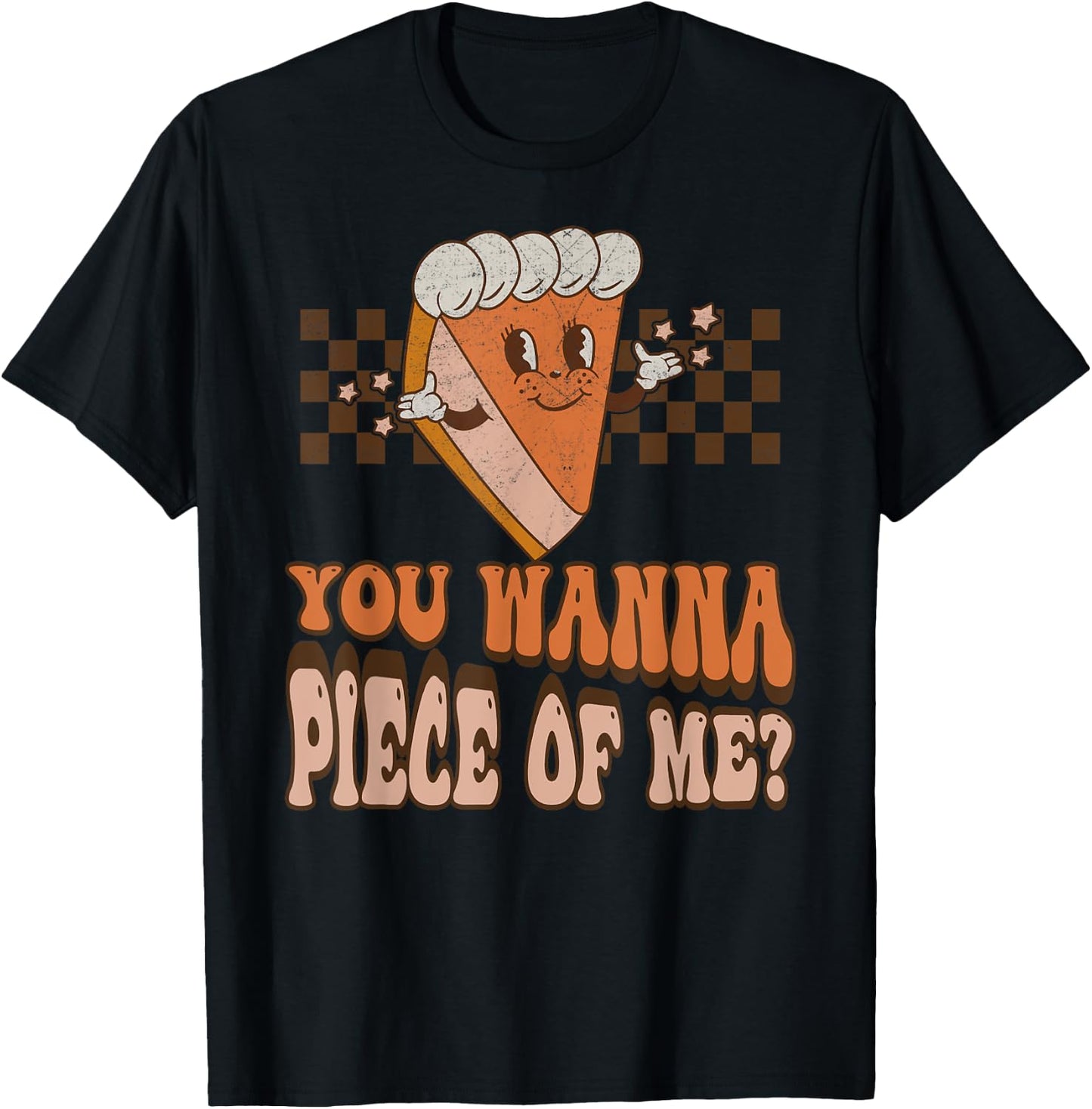 Groovy You Wanna Piece of Me Pumpkin Pie Thanksgiving T-Shirt - T-Shirt | Black