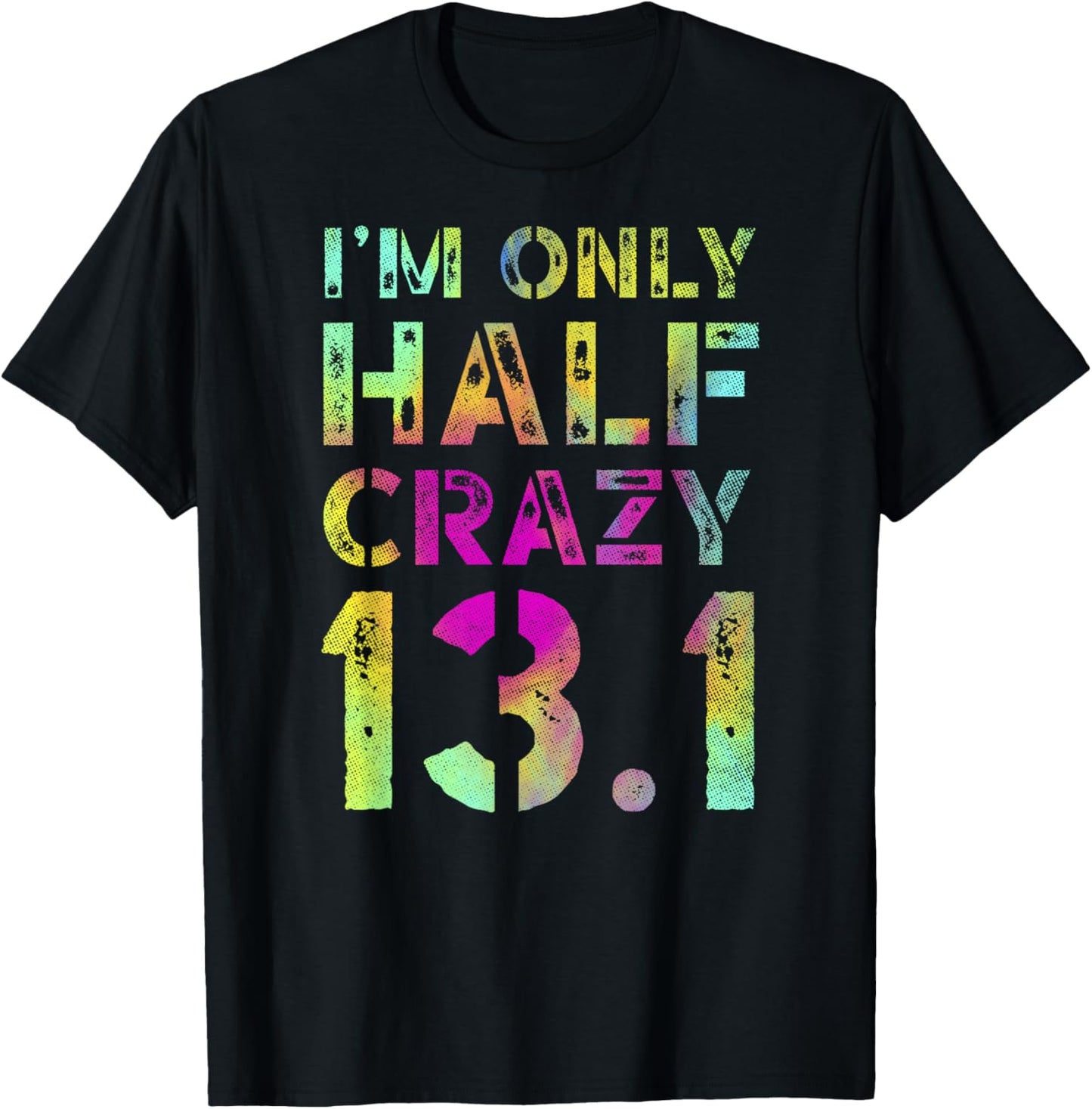 I'm Only Half Crazy 13.1 Runner XC CC Half Marathon Running T-Shirt - T-Shirt | Black