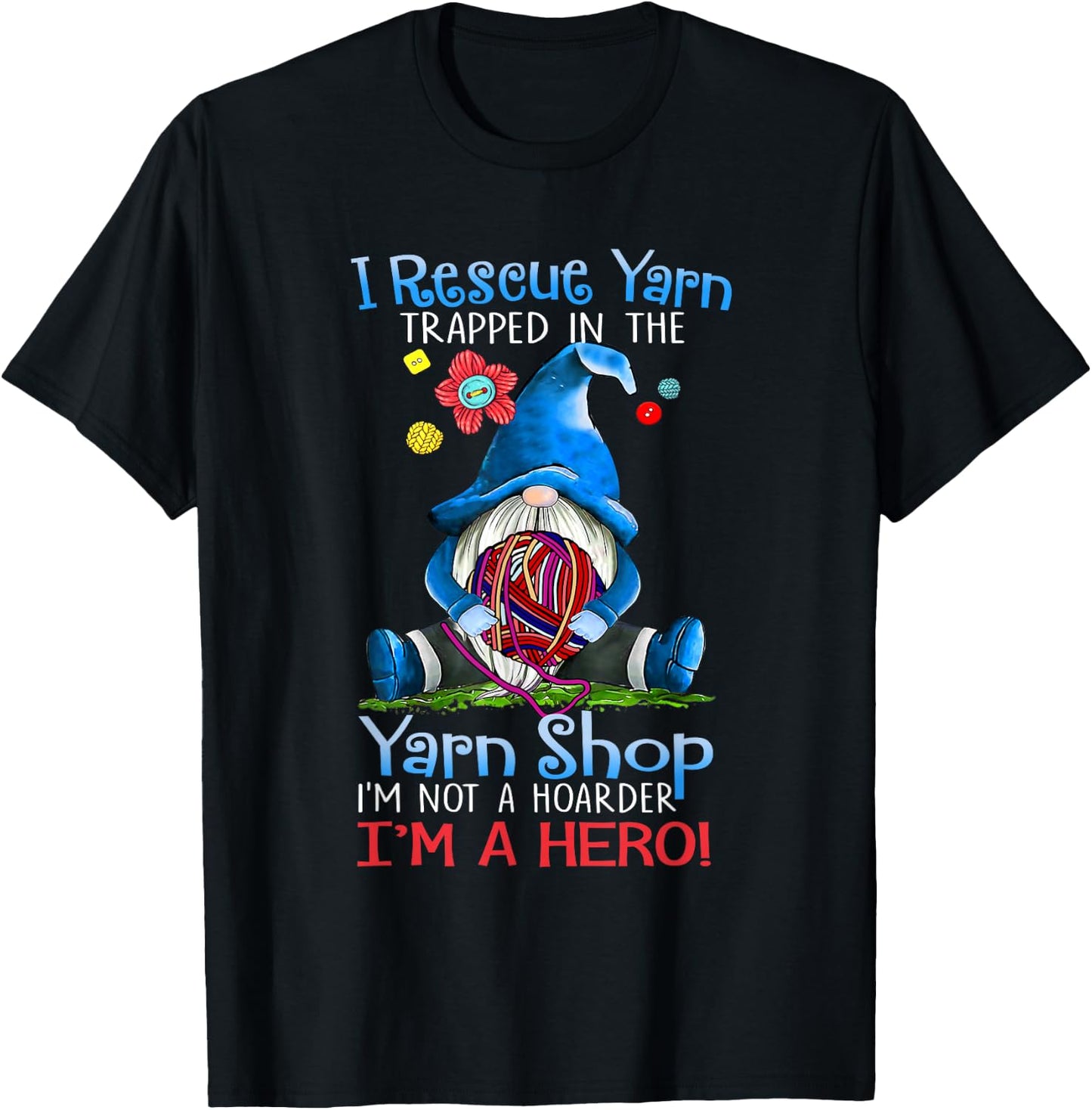 Yarn Knitting Crochet Hoarder Gnome Funny Gift Apparel Small T-Shirt - T-Shirt | Black