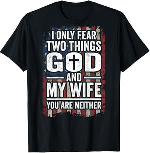 I Only Fear God and My Wife Patriotic Dad Husband (ON BACK) T-Shirt - T-Shirt | Black