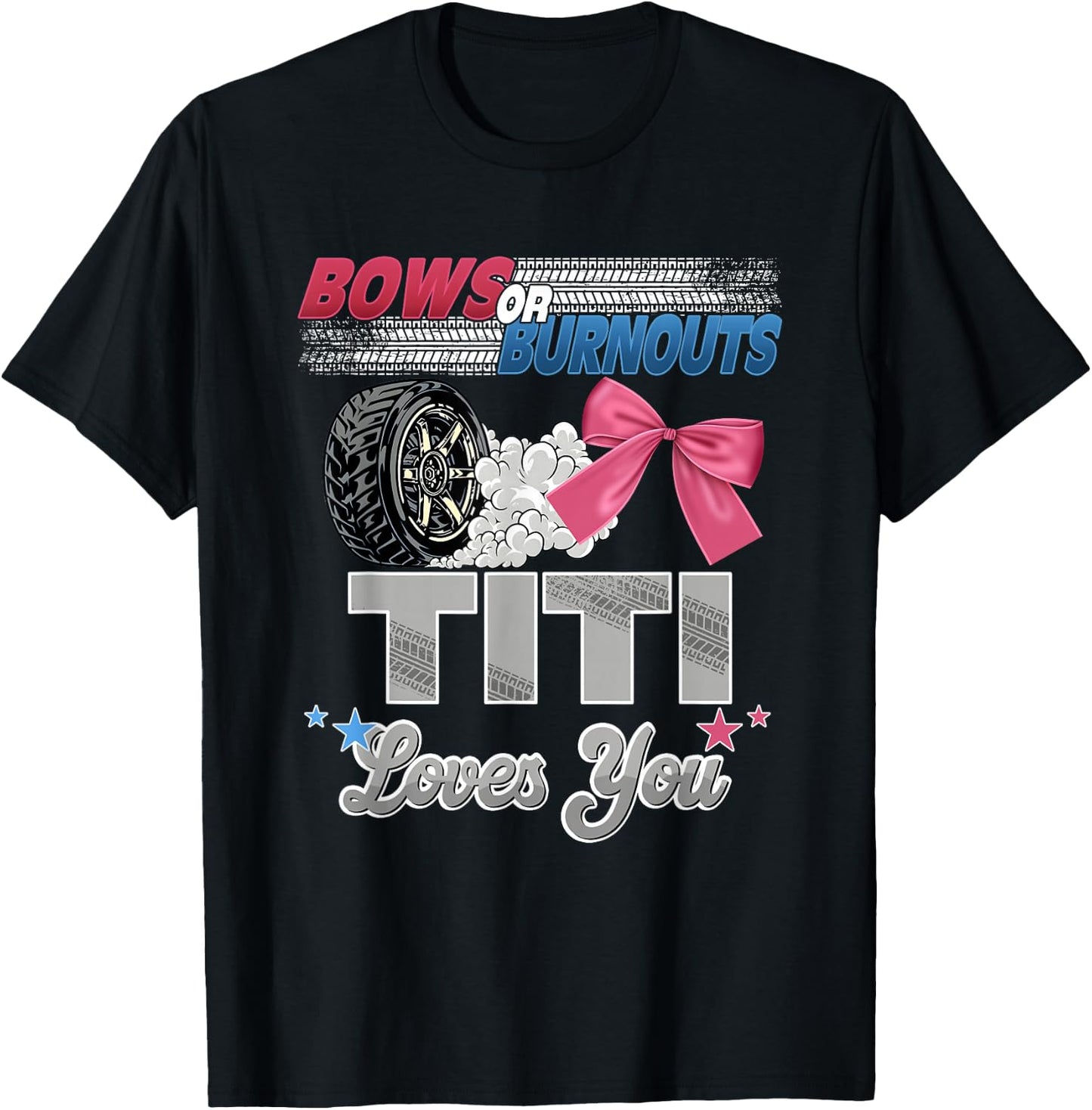 Burnouts or Bows Titi Loves You Gender Reveal Party T-Shirt - T-Shirt | Black
